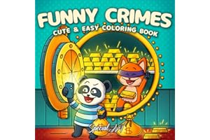 Funny Crimes: A Cozy and Silly Coloring Book for Adults and Teens Featuring 50 Cute and Comical Crime Scenes