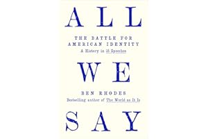 All We Say: The Battle for American Identity: A History in 15 Speeches
