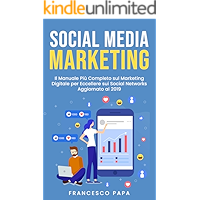 Scaricare Social Media Marketing: Il Manuale Più Completo sul Marketing Digitale per Eccellere sui Social Networks | Aggiornato al 2019 PDF Gratis