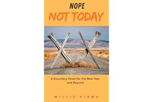 Nope Not Today: A Boundary Reset for the New Year and Beyond (Boundaries Book 1)