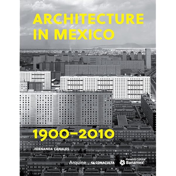 Architecture in Mexico, 1900–2010: Canales, Fernanda, Fernández