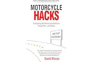 Motorcycle Hacks: Everything My Motorcycle Mentors Taught Me—and More