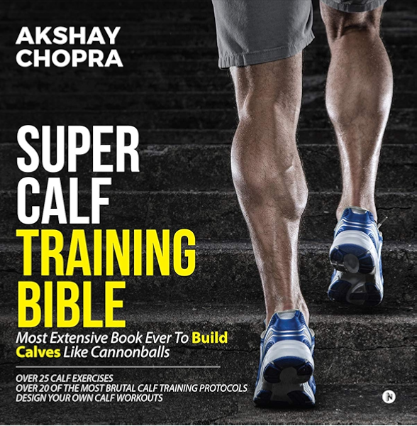 Amazon Com Super Calf Training Bible Most Extensive Book Ever To Build Calves Like Cannonballs Ebook Akshay Chopra Kindle Store