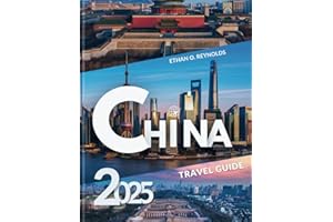 CHINA 2025 Travel Guide: Explore Ancient Wonders, Breathtaking Landscapes, and Hidden Gems with full-colured Image of All Des