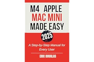 M4 Apple Mac Mini Made Easy (2025): A Step-by-Step Manual for Every User