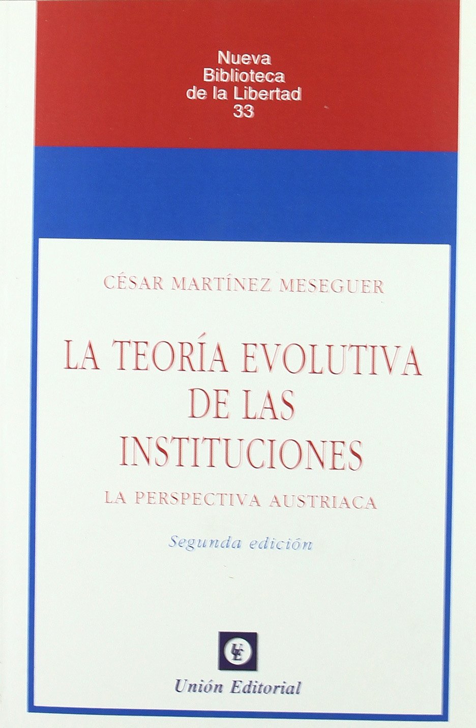 LA TEORÍA EVOLUTIVA DE LAS INSTITUCIONES (2.ª edición) (NUEVA BIBLIOTECA DE LA LIBERTAD)