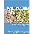Form Based Codes: A Guide for Planners, Urban Designers, Municipalities, and Developers