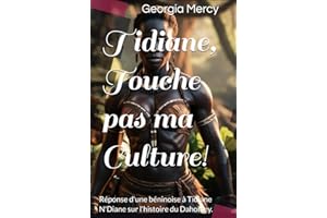 Tidiane, Touche pas ma Culture!: Tidiane Ndiaye ne connaît pas l’histoire du Dahomey .