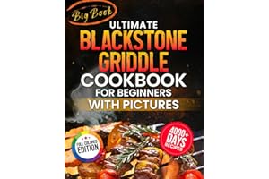 Ultimate Blackstone Griddle Cookbook for Beginners with Pictures: Nail the Perfect Sear with Full Color, Step-by-Step Cooking with 4000+ Days of Quick, Beginner-Friendly Meals