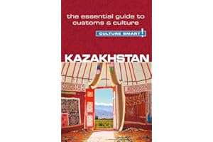 Kazakhstan - Culture Smart!: The Essential Guide to Customs & Culture