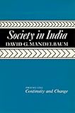 Society in India Vol. I : Continuity and Change, Mandelbaum, David G., 0520018931