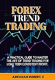 Forex Trend Trading: A Practical Guide To Master