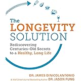 The Longevity Solution: Rediscovering Centuries-Old Secrets to a Healthy, Long Life