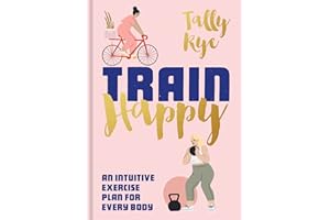 Train Happy: An intuitive exercise plan for every body