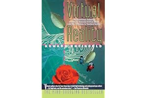 Virtual Reality: The Revolutionary Technology of Computer-Generated Artificial Worlds - and How It Promises to Transform Society