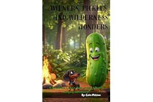 Wieners, Pickles, and WIlderness Wonders: Childrens Folk Tale, Campfire Story to Make You Laugh, Rated Top 10 Childrens Book 2025 (Ages 4-10)