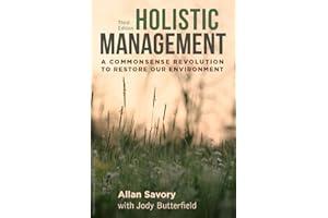 Holistic Management, Third Edition: A Commonsense Revolution to Restore Our Environment
