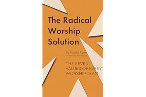 The Radical Worship Solution: Igniting the Heart of Your Team