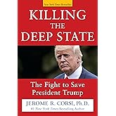 Killing the Deep State: The Fight to Save President Trump