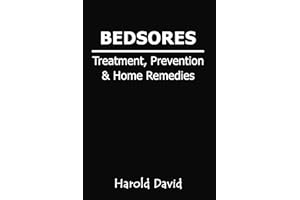 Bedsores Treatment, Prevention & Home Remedies: How To Treat Bed sores, Pressure Ulcers, Pressure Sores or Decubitus Ulcers |