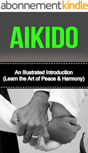Download Aikido: An Illustrated Introduction: Learn Aikido Way of Peace and Harmony (Aikido and the Dynamic Sphere, Aikido Techniques, Aikiod Exercises, Aikido, ... Arts, Aikido Books) (English Edition) PDF