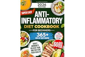 Super Easy Anti-Inflammatory Diet Cookbook for Beginners: Effortless, Science-Backed & Tasty Recipes to Soothe Inflammation, Boost Immunity, Relieve Pain, and Restore Your Health!