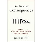 The Science of Consequences: How They Affect Genes, Change the Brain, and Impact Our World