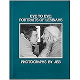 Eye to Eye: Portraits of Lesbians