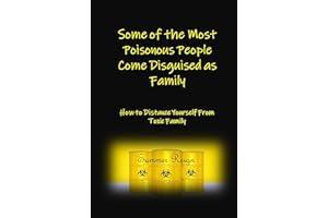 Some of the Most Poisonous People Come Disguised as Family: How to Distance Yourself From Toxic Family