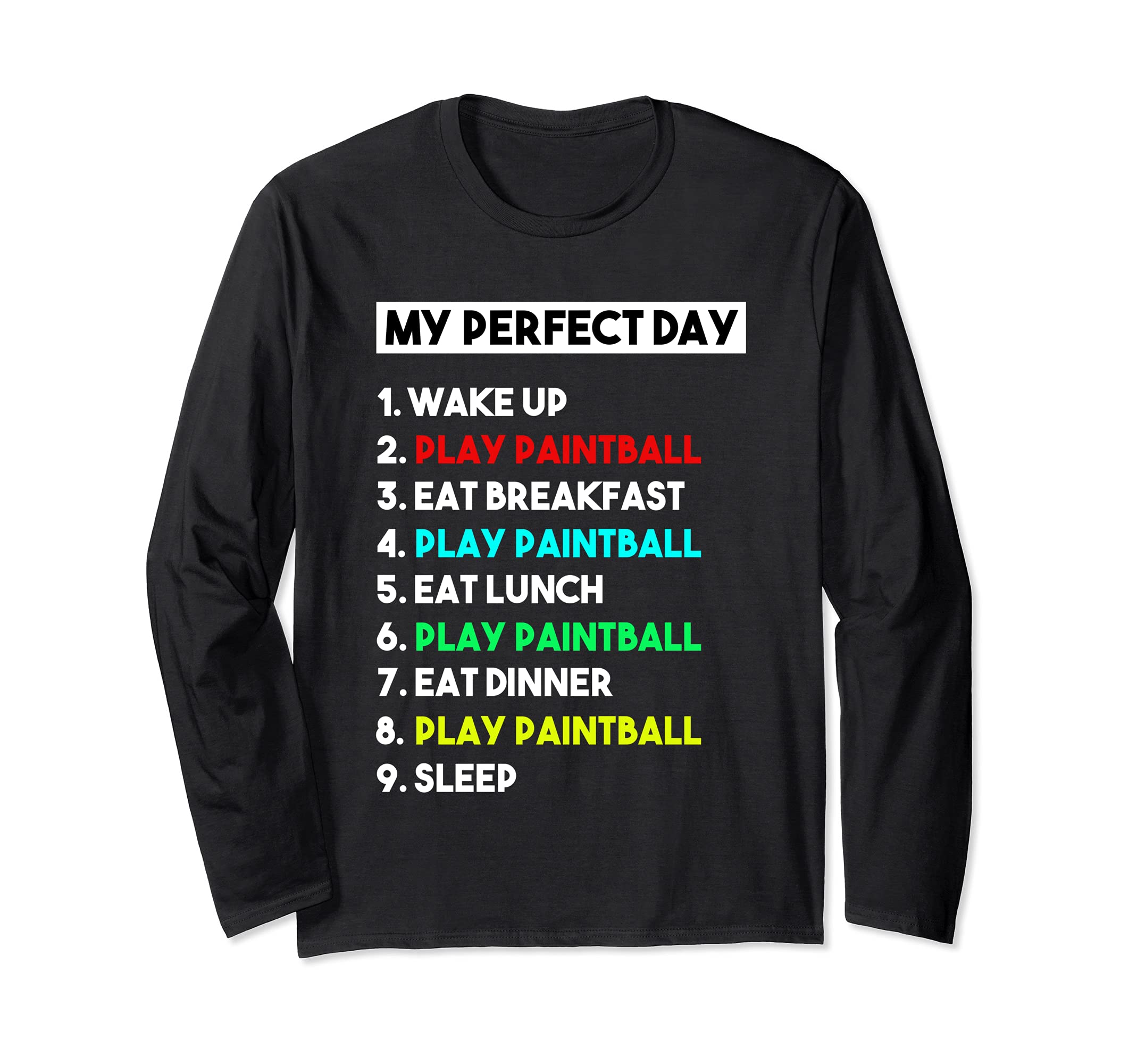 My Perfect Day Play Paintball for Paintball Long Sleeve T-Shirt