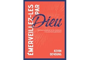 Émerveillez-les par Dieu: Comment présenter la foi chrétienne (French Edition)