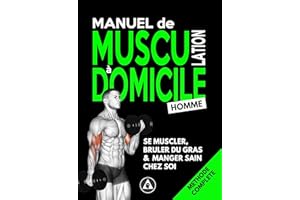 Manuel de Musculation à Domicile #Homme: Méthode de Nutrition et d'Entrainement Poids du Corps & Haltère avec Minimum de Maté