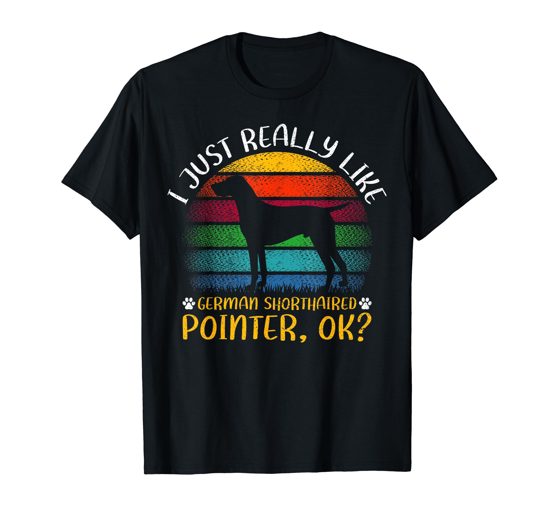 Vintage I Just Really Like German Shorthaired Pointer Ok T-Shirt