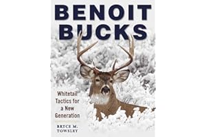 Benoit Bucks: Whitetail Tactics for a New Generation