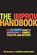 The Improv Handbook: The Ultimate Guide to Improvising in Comedy, Theatre, and Beyond