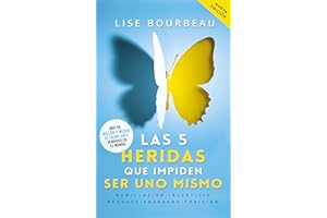 Las 5 heridas que impiden ser uno mismo / Heal Your Wounds & Find Your True Self: Finally, a Book That Explains Why It's So H