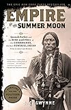 Empire of the Summer Moon: Quanah Parker and the Rise and Fall of the Comanches, the Most Powerful Indian Tribe in…