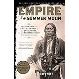 Empire of the Summer Moon: Quanah Parker and the Rise and Fall of the Comanches, the Most Powerful Indian Tribe in American H