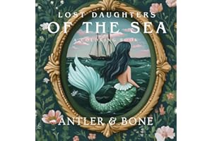 Lost Daughters of the Sea: A Gothic Mermaid Coloring Book for Adults Featuring Enchanted Ocean Sirens, Haunted Shipwrecks, Sea Creatures, and Dark Nautical Magic