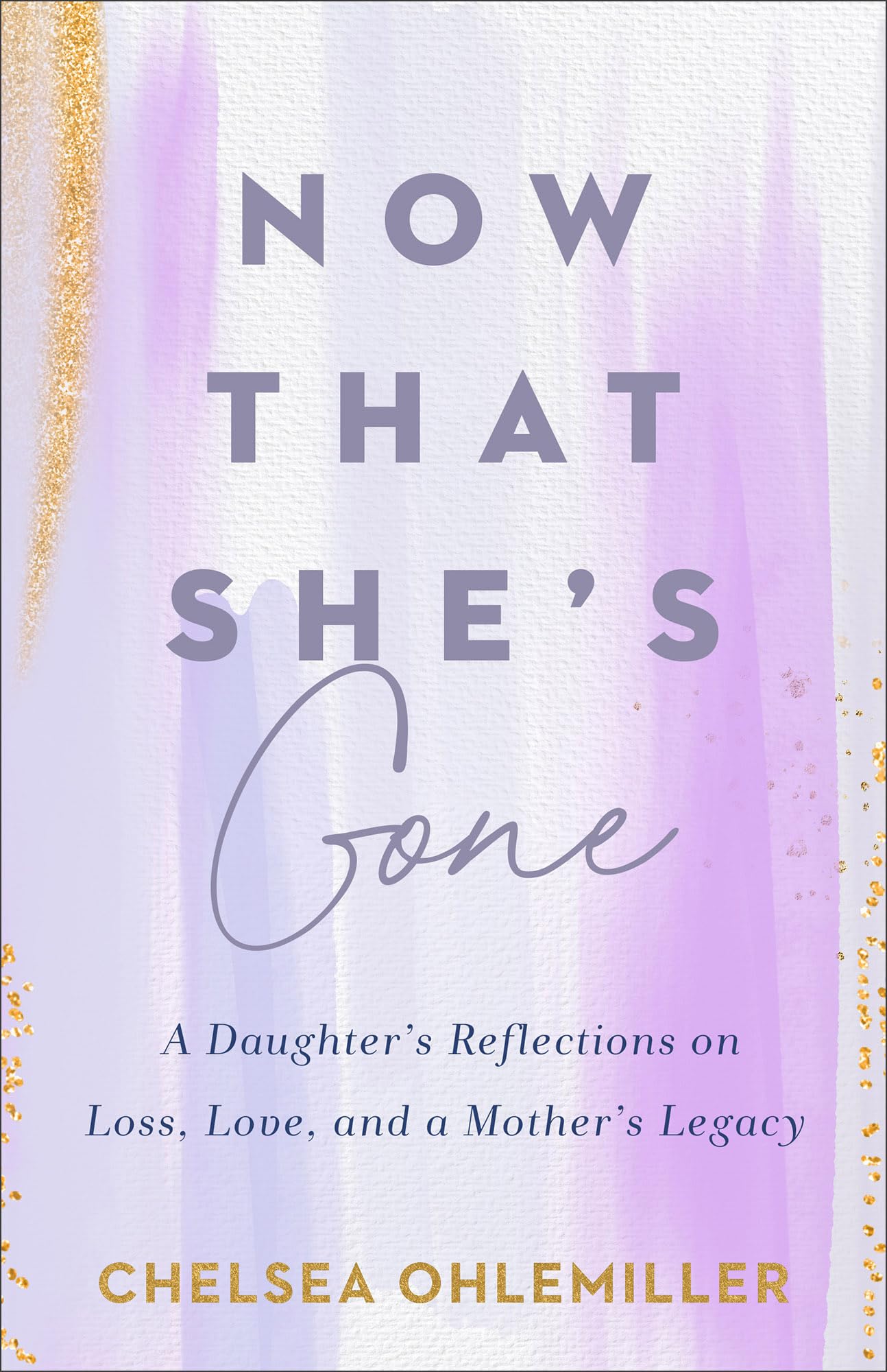 Now That She's Gone: A Daughter's Reflections on