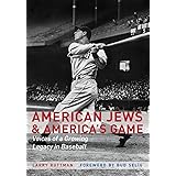 American Jews and America's Game: Voices of a Growing Legacy in Baseball