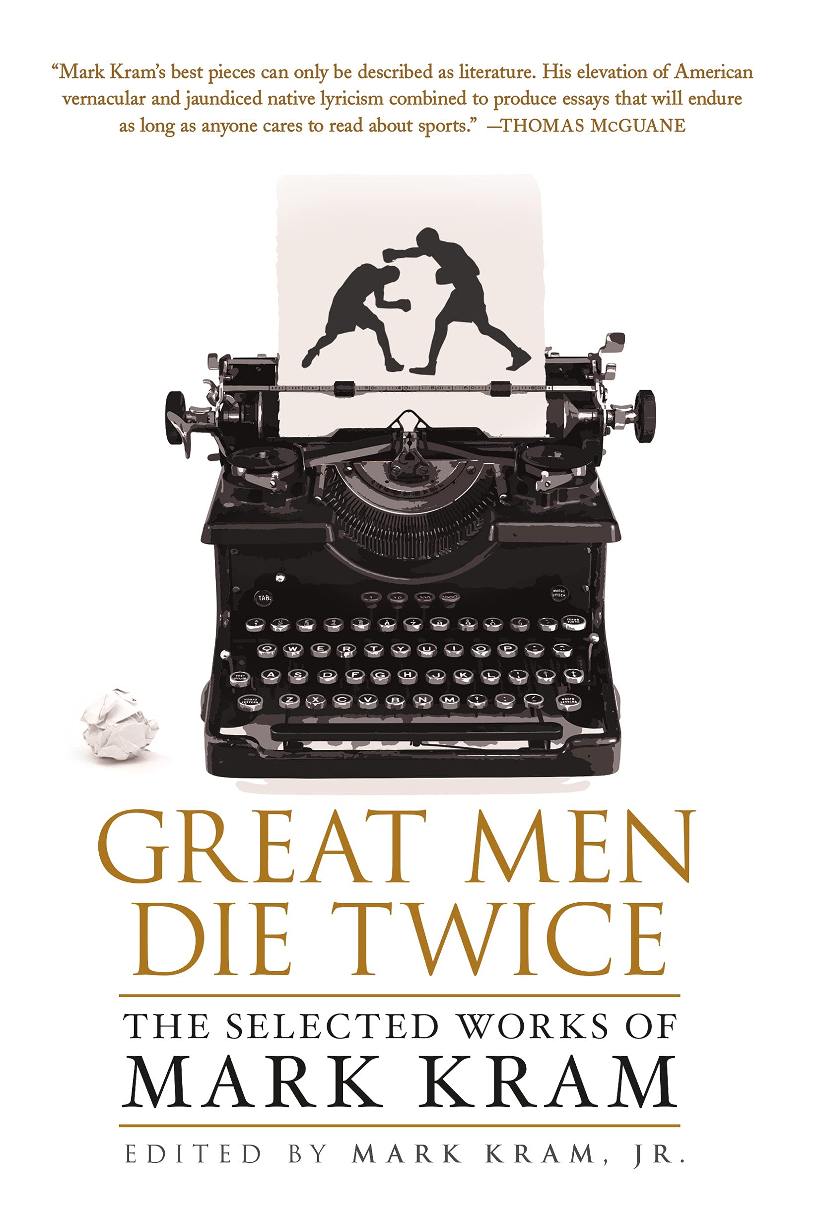 Great Men Die Twice The Selected Works Of Mark Kram Amazon Co Uk Kram Mark Books Great Men Die Twice The Selected Works Of Mark Kram Amazon Co Uk Kram Mark Books