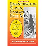 Emancipating Slaves, Enslaving Free Men: A History of the American Civil War, 2nd Edition