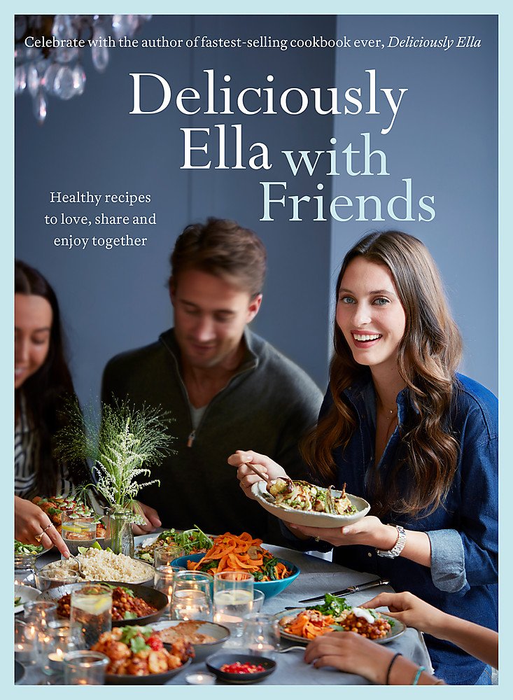 [- Deliciously Ella with Friends: Healthy Recipes to Love, Share and Enjoy Together -]