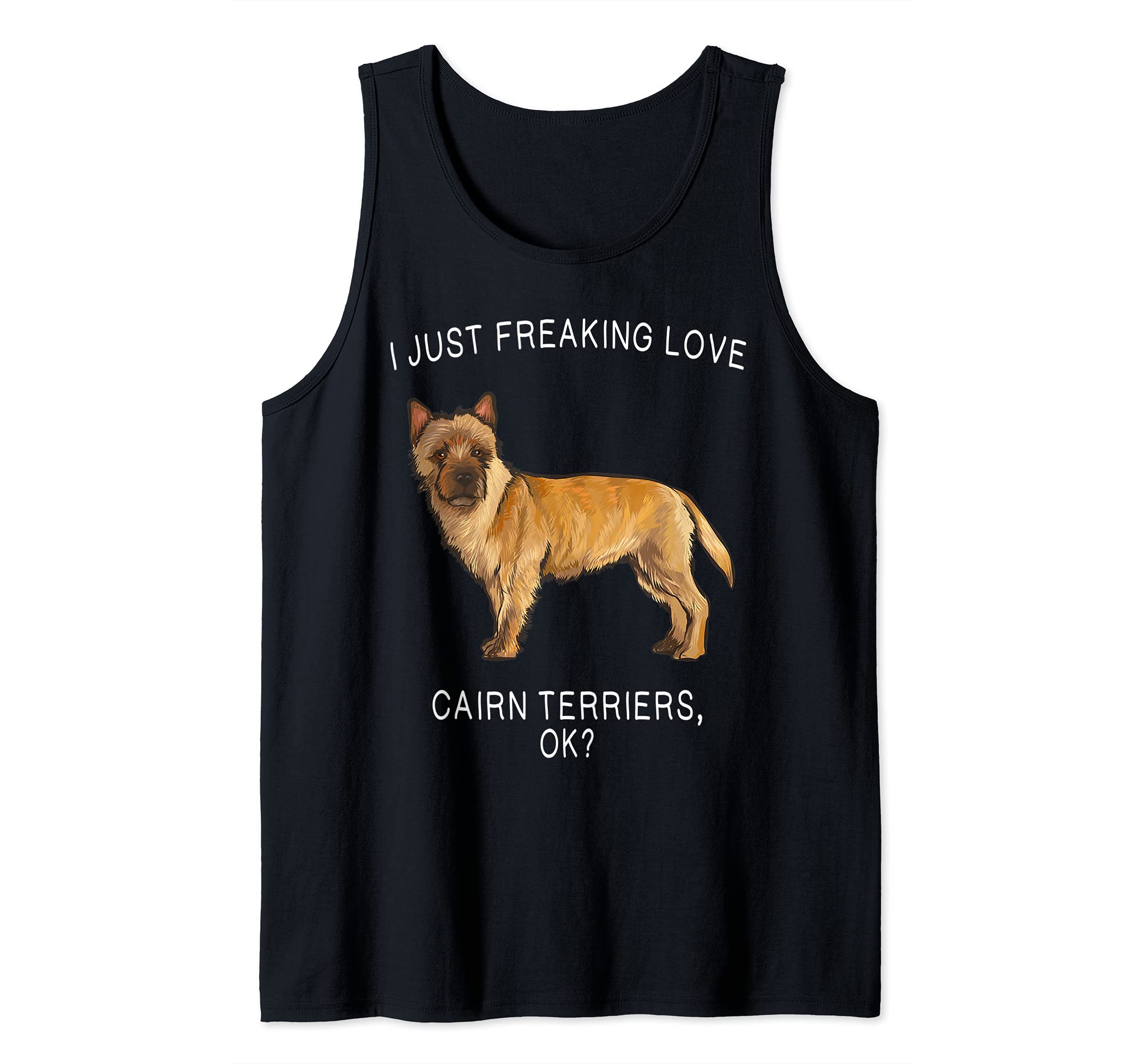 I Just Freaking Love Cairn Terriers Ok? Dog Tank Top