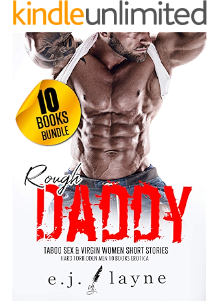 Rough Daddy Taboo Sex Virgin Women Short Stories Hard Forbidden Men 10 Books Erotica Erotic Adult Bundle Book 2 Kindle Edition By Layne E J Literature Fiction Kindle Ebooks Amazon Com