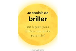 Je choisis de briller: 100 leçons pour libérer ton plein potentiel (French Edition)