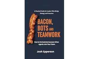 Bacon, Bots and Teamwork: How to Orchestrate Success When Agents Join Your Team