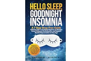 Hello Sleep, Goodnight Insomnia: A 7-Step Drug-Free Guide Utilizing CBT-I and Sleep Hygiene to Sharpen Focus, Enhance Perform