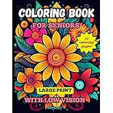 Large Print Coloring Book for Seniors With Low Vision: Mandalas, Nature and Flowers, Images for Everyone to Enjoy
